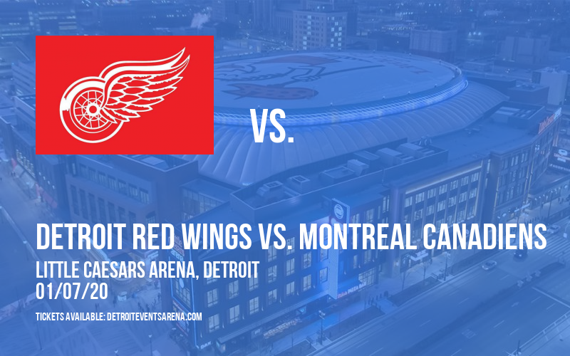 Detroit Red Wings vs. Montreal Canadiens at Little Caesars Arena tickets Detroit Red Wings vs. Montreal Canadiens at Little Caesars Arena