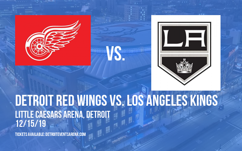 Detroit Red Wings vs. Los Angeles Kings at Little Caesars Arena