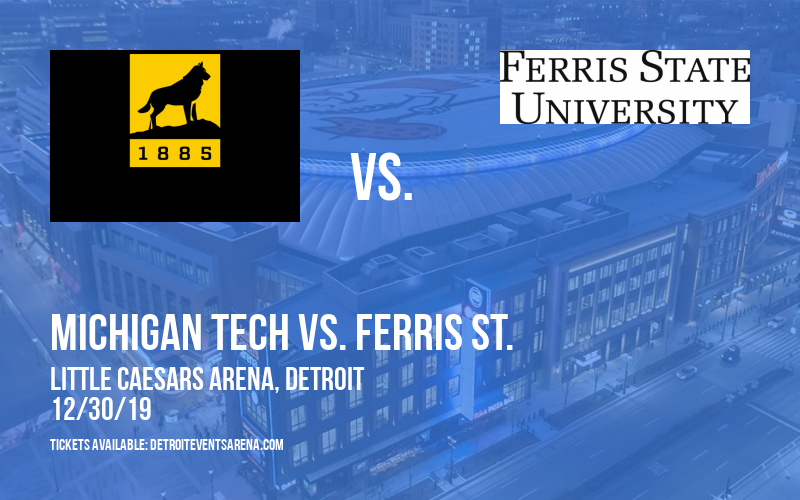 Great Lakes Invitational Hockey - Semifinals: Michigan Tech vs. Michigan St. & Michigan vs. Ferris St. at Little Caesars Arena
