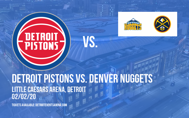 Detroit Pistons vs. Denver Nuggets at Little Caesars Arena