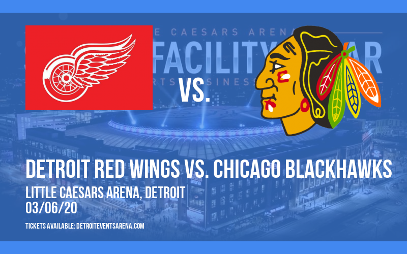 Detroit Red Wings vs. Chicago Blackhawks at Little Caesars Arena tickets Detroit Red Wings vs. Chicago Blackhawks at Little Caesars Arena