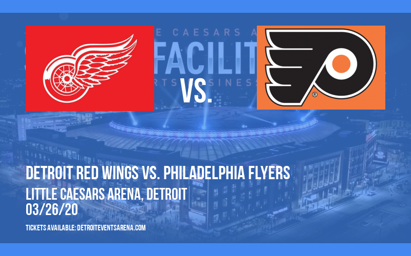 Detroit Red Wings vs. Philadelphia Flyers [CANCELLED] at Little Caesars Arena