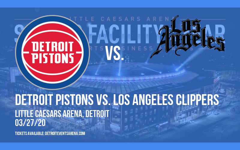 Detroit Pistons vs. Los Angeles Clippers [CANCELLED] at Little Caesars Arena
