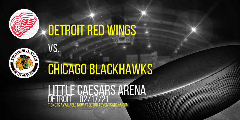 Detroit Red Wings vs. Chicago Blackhawks at Little Caesars Arena tickets Detroit Red Wings vs. Chicago Blackhawks at Little Caesars Arena