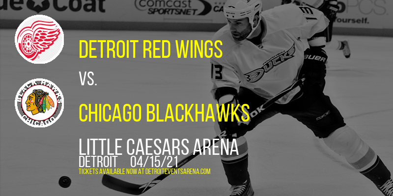 Detroit Red Wings vs. Chicago Blackhawks at Little Caesars Arena tickets Detroit Red Wings vs. Chicago Blackhawks at Little Caesars Arena