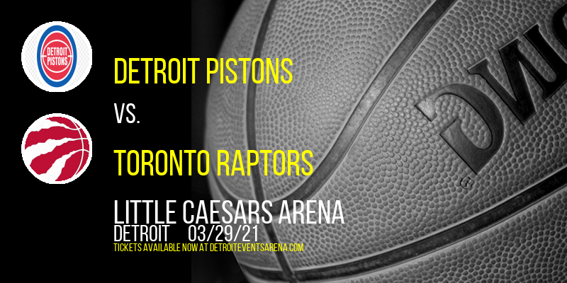 Detroit Pistons vs. Toronto Raptors at Little Caesars Arena tickets Detroit Pistons vs. Toronto Raptors at Little Caesars Arena