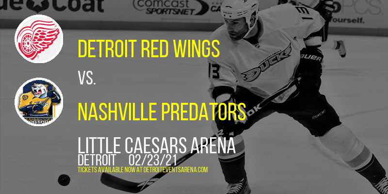 Detroit Red Wings vs. Nashville Predators at Little Caesars Arena