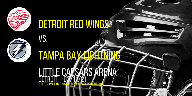 Detroit Red Wings vs. Tampa Bay Lightning at Little Caesars Arena tickets Detroit Red Wings vs. Tampa Bay Lightning at Little Caesars Arena