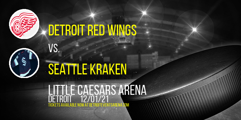 Detroit Red Wings vs. Seattle Kraken at Little Caesars Arena tickets Detroit Red Wings vs. Seattle Kraken at Little Caesars Arena