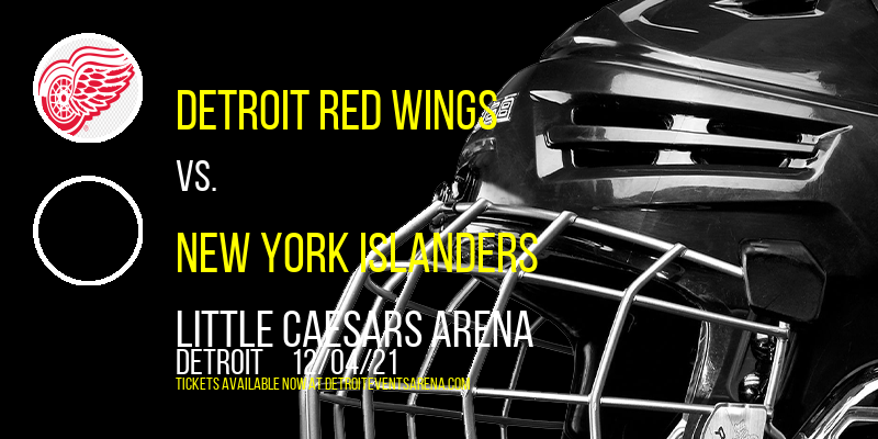 Detroit Red Wings vs. New York Islanders at Little Caesars Arena tickets Detroit Red Wings vs. New York Islanders at Little Caesars Arena