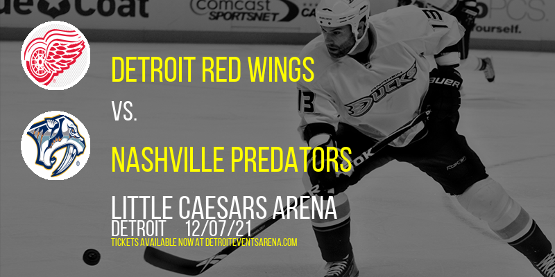 Detroit Red Wings vs. Nashville Predators at Little Caesars Arena tickets Detroit Red Wings vs. Nashville Predators at Little Caesars Arena