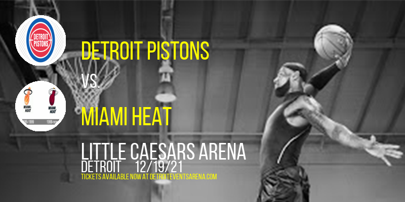 Detroit Pistons vs. Miami Heat at Little Caesars Arena tickets Detroit Pistons vs. Miami Heat at Little Caesars Arena