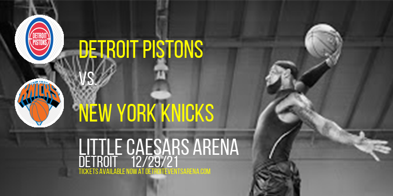 Detroit Pistons vs. New York Knicks at Little Caesars Arena tickets Detroit Pistons vs. New York Knicks at Little Caesars Arena