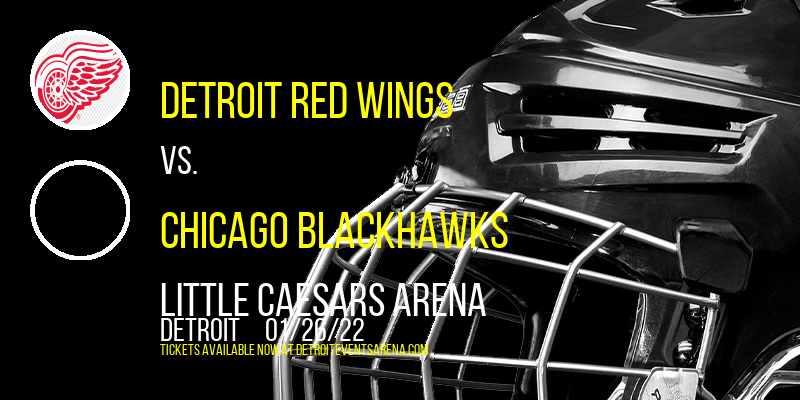 Detroit Red Wings vs. Chicago Blackhawks at Little Caesars Arena tickets Detroit Red Wings vs. Chicago Blackhawks at Little Caesars Arena