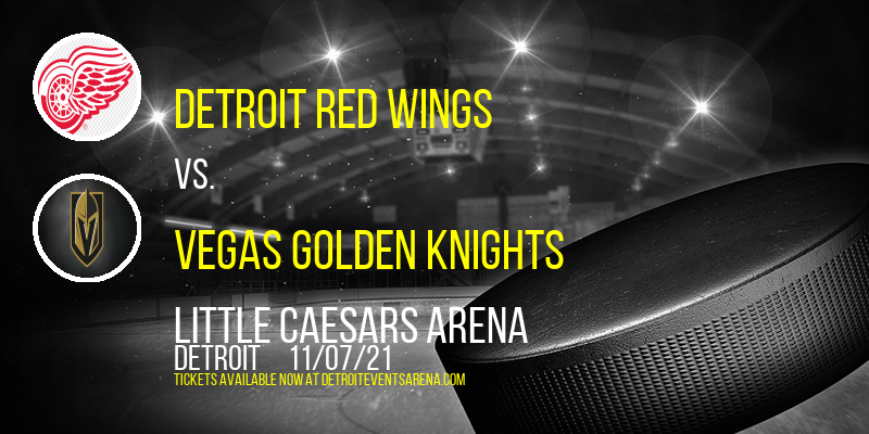 Detroit Red Wings vs. Vegas Golden Knights at Little Caesars Arena tickets Detroit Red Wings vs. Vegas Golden Knights at Little Caesars Arena
