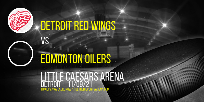 Detroit Red Wings vs. Edmonton Oilers at Little Caesars Arena