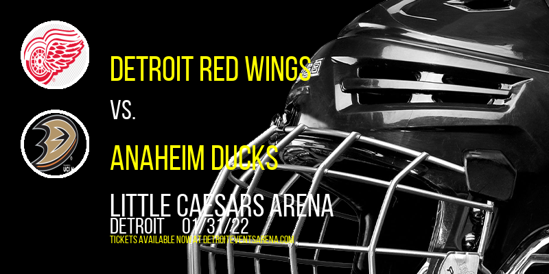 Detroit Red Wings vs. Anaheim Ducks at Little Caesars Arena tickets Detroit Red Wings vs. Anaheim Ducks at Little Caesars Arena