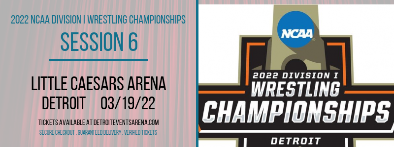 2022 NCAA Division I Wrestling Championships - Session 6 at Little Caesars Arena tickets 2022 NCAA Division I Wrestling Championships - Session 6 at Little Caesars Arena