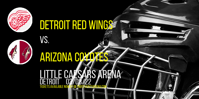 Detroit Red Wings vs. Arizona Coyotes at Little Caesars Arena