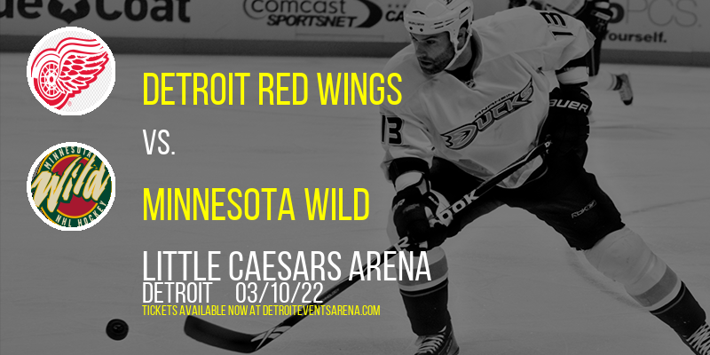 Detroit Red Wings vs. Minnesota Wild at Little Caesars Arena tickets Detroit Red Wings vs. Minnesota Wild at Little Caesars Arena