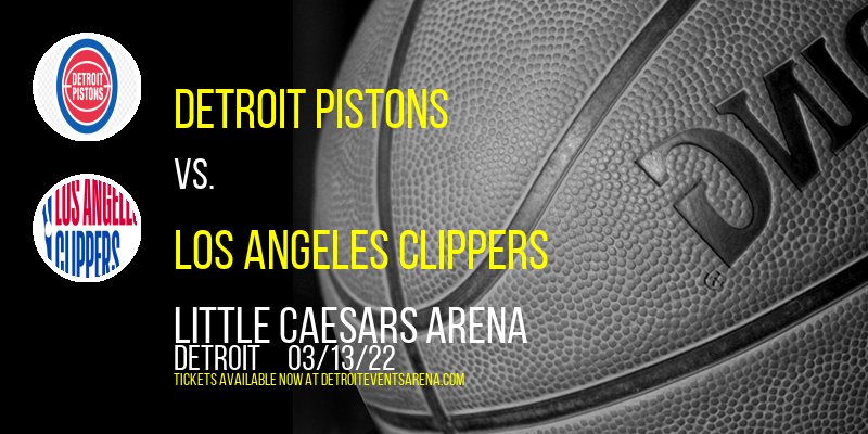 Detroit Pistons vs. Los Angeles Clippers at Little Caesars Arena tickets Detroit Pistons vs. Los Angeles Clippers at Little Caesars Arena