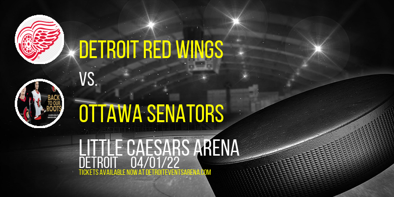 Detroit Red Wings vs. Ottawa Senators at Little Caesars Arena tickets Detroit Red Wings vs. Ottawa Senators at Little Caesars Arena