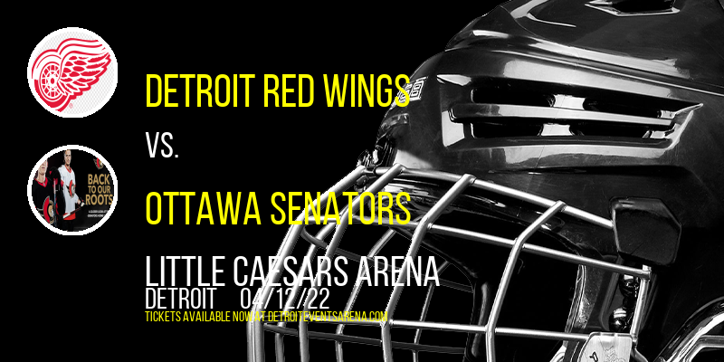 Detroit Red Wings vs. Ottawa Senators at Little Caesars Arena tickets Detroit Red Wings vs. Ottawa Senators at Little Caesars Arena