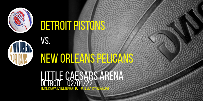 Detroit Pistons vs. New Orleans Pelicans at Little Caesars Arena tickets Detroit Pistons vs. New Orleans Pelicans at Little Caesars Arena