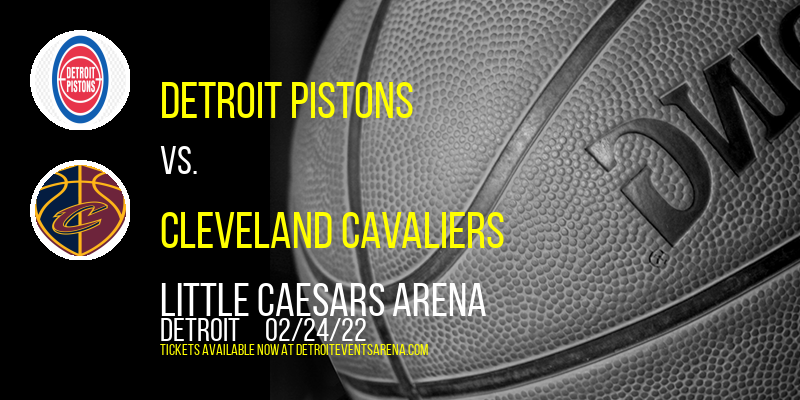 Detroit Pistons vs. Cleveland Cavaliers at Little Caesars Arena tickets Detroit Pistons vs. Cleveland Cavaliers at Little Caesars Arena