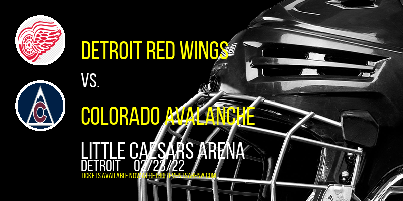 Detroit Red Wings vs. Colorado Avalanche at Little Caesars Arena tickets Detroit Red Wings vs. Colorado Avalanche at Little Caesars Arena