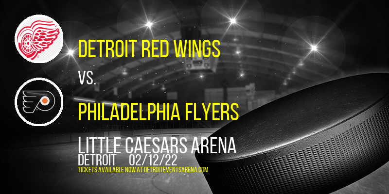 Detroit Red Wings vs. Philadelphia Flyers at Little Caesars Arena tickets Detroit Red Wings vs. Philadelphia Flyers at Little Caesars Arena