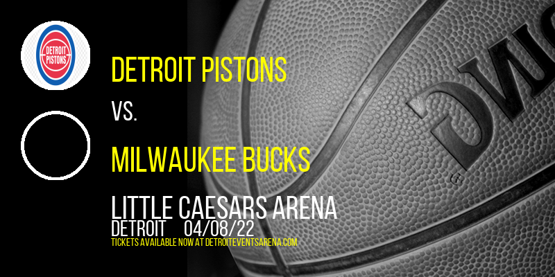 Detroit Pistons vs. Milwaukee Bucks at Little Caesars Arena