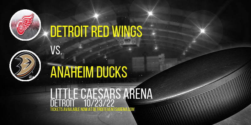 Detroit Red Wings vs. Anaheim Ducks at Little Caesars Arena