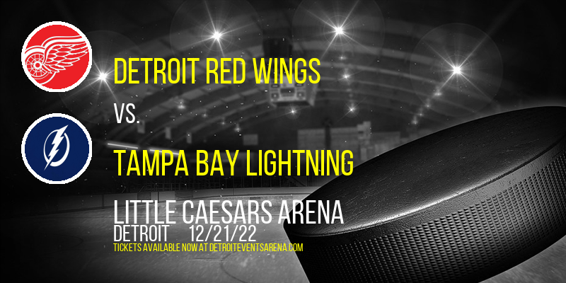Detroit Red Wings vs. Tampa Bay Lightning at Little Caesars Arena tickets Detroit Red Wings vs. Tampa Bay Lightning at Little Caesars Arena