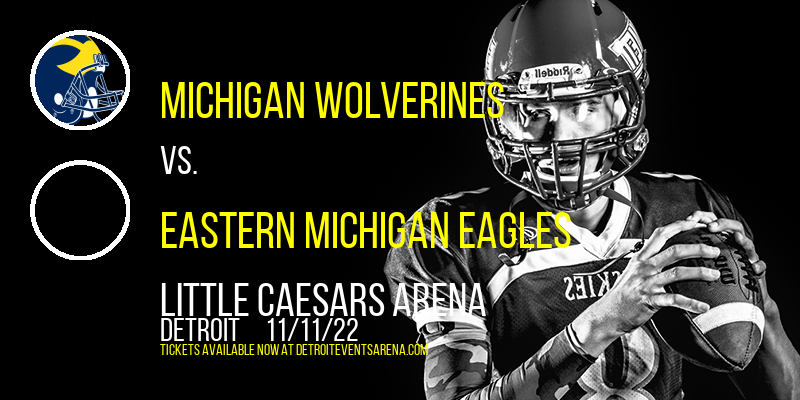 Michigan Wolverines vs. Eastern Michigan Eagles at Little Caesars Arena tickets Michigan Wolverines vs. Eastern Michigan Eagles at Little Caesars Arena