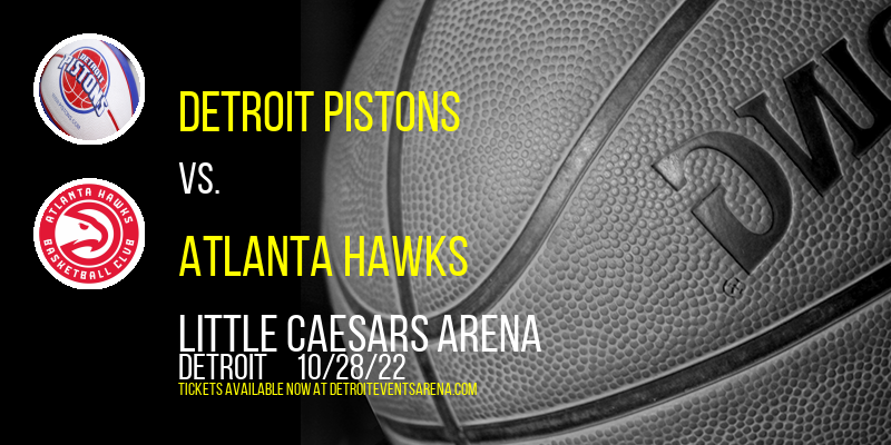 Detroit Pistons vs. Atlanta Hawks at Little Caesars Arena tickets Detroit Pistons vs. Atlanta Hawks at Little Caesars Arena