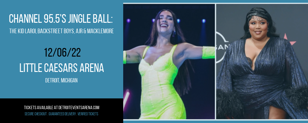 Channel 95.5's Jingle Ball: The Kid Laroi, Backstreet Boys, AJR & Macklemore at Little Caesars Arena tickets Channel 95.5's Jingle Ball: The Kid Laroi, Backstreet Boys, AJR & Macklemore at Little Caesars Arena