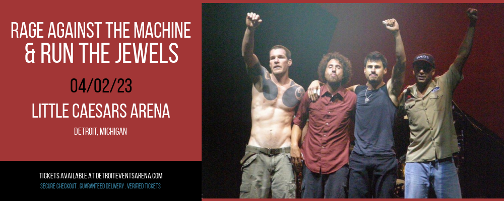 Rage Against The Machine & Run The Jewels [CANCELLED] at Little Caesars Arena