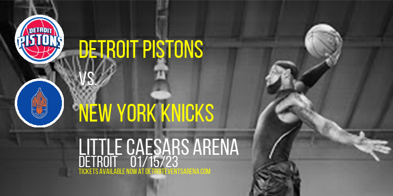 Detroit Pistons vs. New York Knicks at Little Caesars Arena tickets Detroit Pistons vs. New York Knicks at Little Caesars Arena