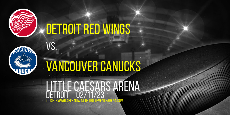 Detroit Red Wings vs. Vancouver Canucks at Little Caesars Arena
