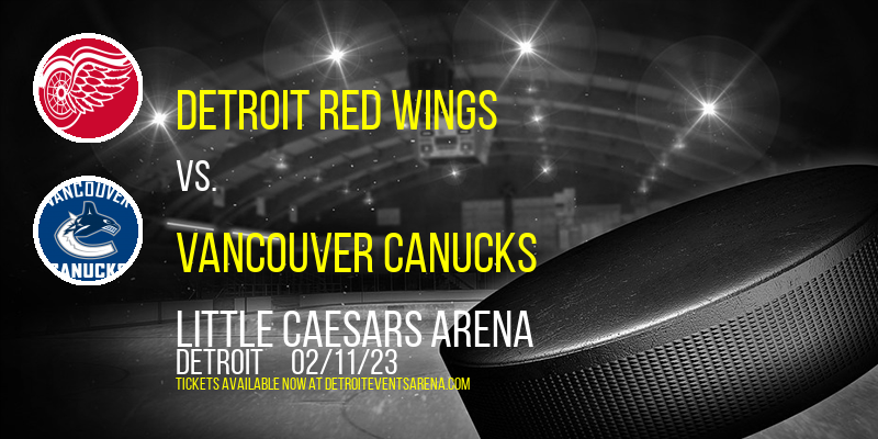 Detroit Red Wings vs. Vancouver Canucks at Little Caesars Arena tickets Detroit Red Wings vs. Vancouver Canucks at Little Caesars Arena