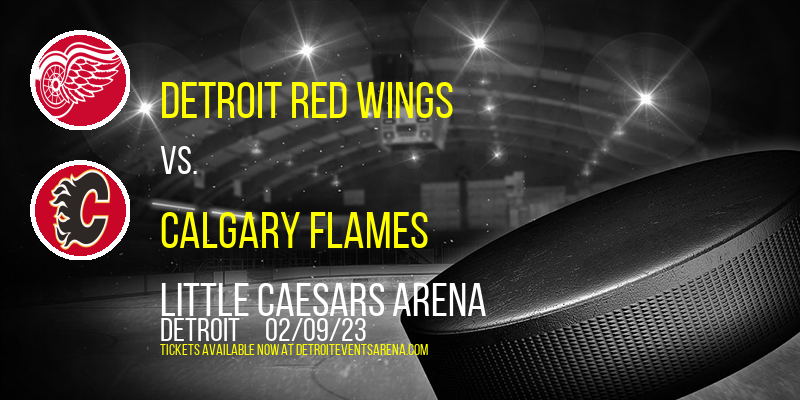 Detroit Red Wings vs. Calgary Flames at Little Caesars Arena tickets Detroit Red Wings vs. Calgary Flames at Little Caesars Arena
