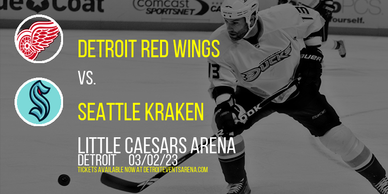 Detroit Red Wings vs. Seattle Kraken at Little Caesars Arena tickets Detroit Red Wings vs. Seattle Kraken at Little Caesars Arena