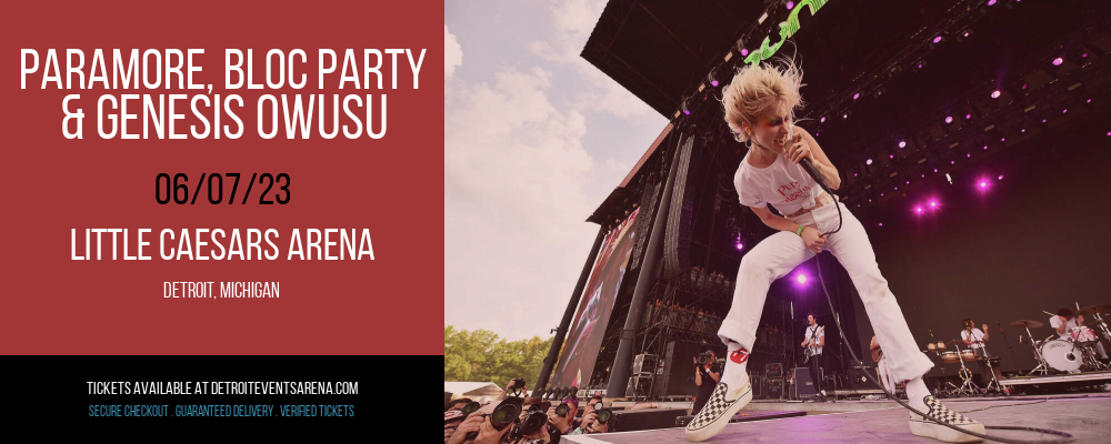 Paramore, Bloc Party & Genesis Owusu at Little Caesars Arena tickets Paramore, Bloc Party & Genesis Owusu at Little Caesars Arena