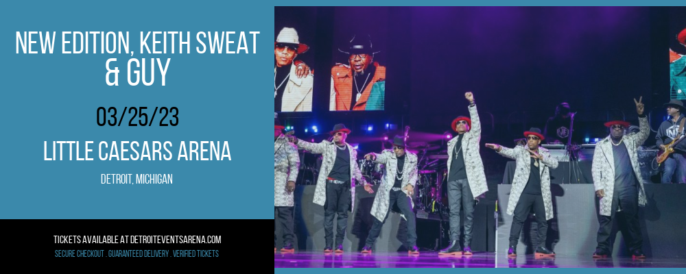 New Edition, Keith Sweat & Guy at Little Caesars Arena tickets New Edition, Keith Sweat & Guy at Little Caesars Arena