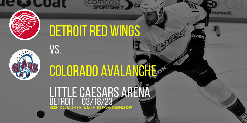 Detroit Red Wings vs. Colorado Avalanche at Little Caesars Arena tickets Detroit Red Wings vs. Colorado Avalanche at Little Caesars Arena