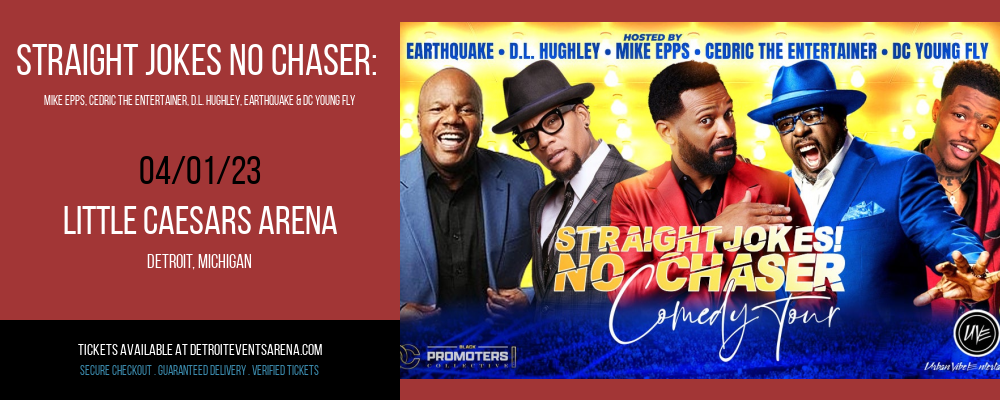 Straight Jokes No Chaser: Mike Epps, Cedric The Entertainer, D.L. Hughley, Earthquake & DC Young Fly at Little Caesars Arena tickets Straight Jokes No Chaser: Mike Epps, Cedric The Entertainer, D.L. Hughley, Earthquake & DC Young Fly at Little Caesars Arena