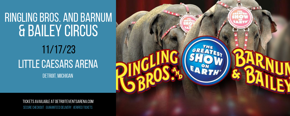 Ringling Bros. and Barnum & Bailey Circus at Little Caesars Arena