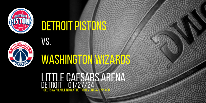 Detroit Pistons vs. Washington Wizards at Little Caesars Arena