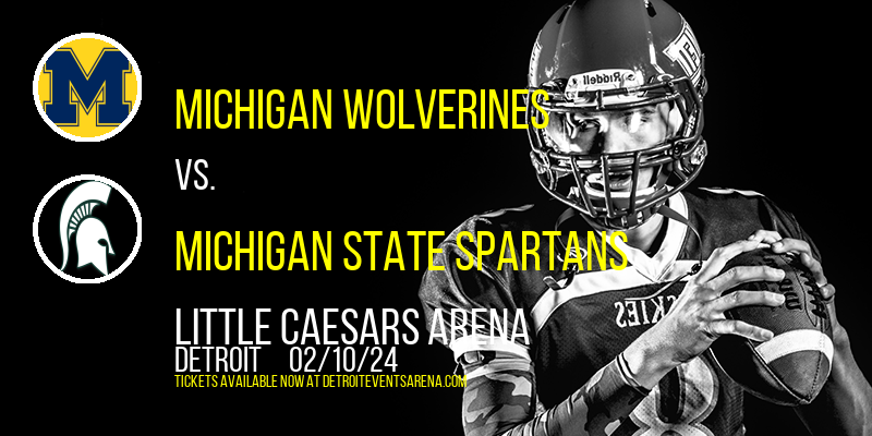 Michigan Wolverines vs. Michigan State Spartans at Little Caesars Arena